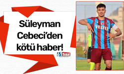 Süleyman Cebeci'den kötü haber! Trabzonspor kiralık göndermişti