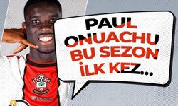 PAUL ONUACHU BU SEZON İLK KEZ…