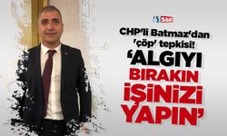 CHP'li Batmaz'dan 'çöp' tepkisi! 'Algıyı bırakın, işinizi yapın'