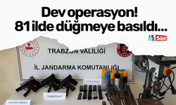 Dev operasyon! 81 ilde düğmeye basıldı…