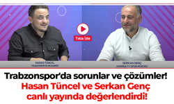 Trabzonspor'da sorunlar ve çözümler! Hasan Tüncel ve Serkan Genç değerlendirdi