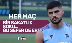 Trabzonspor'da her maç bir sakatlık şoku!