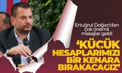 Ertuğrul Doğan'dan dikkat çeken açıklama 'Küçük hesaplarımızı bir kenara bırakacağız'