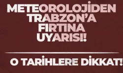 Meteorolojiden Trabzon'a Fırtına Uyarısı!