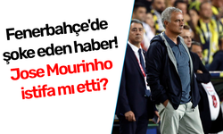 Fenerbahçe'de şok! Jose Mourinho istifa mı etti?