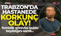 Trabzon'da hastanede korkunç olay!