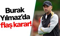 Burak Yılmaz’da flaş karar