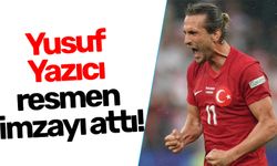 Yusuf Yazıcı resmen imzayı attı!