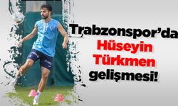 Trabzonspor’da Hüseyin Türkmen gelişmesi!