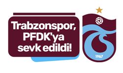 Trabzonspor, PFDK'ya sevk edildi!