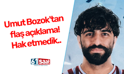 Umut Bozok'tan flaş açıklama! Hak etmedik..