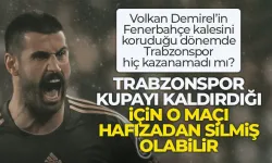 Volkan Demirel kaleyi korurken, Trabzonspor Fenerbahçe'yi hiç yenemedi mi?