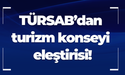 TÜRSAB’dan turizm konseyi eleştirisi!