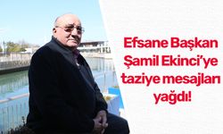 Efsane Başkan Şamil Ekinci’ye taziye mesajları yağdı!