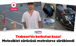 Trabzon’da korkutan kaza! Motosiklet sürücüsü metrelerce sürüklendi