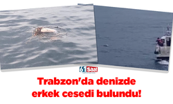 Trabzon'da denizde erkek cesedi bulundu! Akıllara hemen...