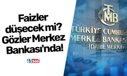 Faizler düşecek mi? Gözler Merkez Bankası'nda!