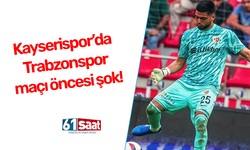 Kayserispor’da Trabzonspor maçı öncesi şok!