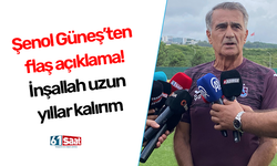 Şenol Güneş'ten flaş açıklama! İnşallah uzun yıllar kalırım