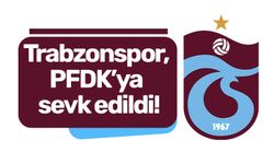 Trabzonspor, PFDK’ya sevk edildi!