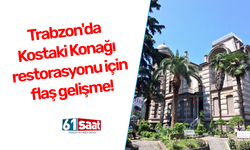 Trabzon'da Kostaki Konağı restorasyonu nihayet bitiyor!