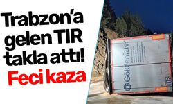 Trabzon’a gelen TIR takla attı! Feci kaza