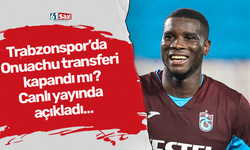 Trabzonspor’da Onuachu transferi kapandı mı? Canlı yayında açıkladı…