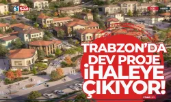 Trabzon'da dev proje ihaleye çıkıyor...