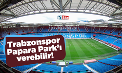 Trabzonspor Papara Park'ı verebilir