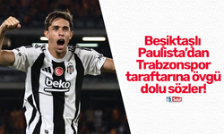 Beşiktaşlı Paulista’dan Trabzonspor taraftarına övgü dolu sözler!