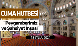 Cuma Hutbesi! "Peygamberimiz (s.a.s) ve Şahsiyet İnşası"