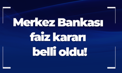 Merkez Bankası faiz kararı belli oldu!