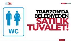 Trabzon’da 2 milyon TL’ye satılık tuvalet…