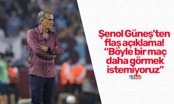 Şenol Güneş’ten flaş açıklama! Böyle bir maç daha görmek istemiyoruz