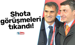 Shota görüşmeleri tıkandı!