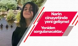 Narin cinayetinde yeni gelişme! Yeniden sorgulanacaklar..