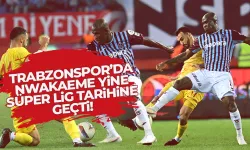 Trabzonspor'da Nwakaeme, Süper Lig tarihine geçti...