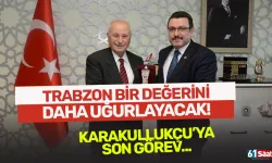 Trabzon bir değerini daha uğurlayacak! Son görev...