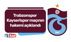 Trabzonspor - Kayserispor maçının hakemi açıklandı