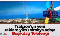 Trabzon'un yeni reklam yüzü olmaya aday: Beşikdağ Teleferiği