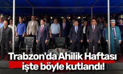 Trabzon'da Ahilik Haftası işte böyle kutlandı!