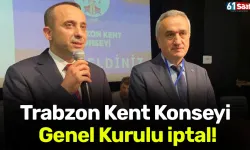 Trabzon Kent Konseyi Genel Kurulu iptal!