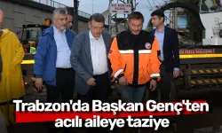 Trabzon'da Başkan Genç'ten acılı aileye taziye