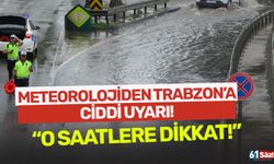 Meteorolojiden Trabzon'a uyarı! O saatlere dikkat çekti...