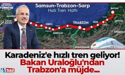 Karadeniz'e hızlı tren geliyor! Bakan Uraloğlu'ndan Trabzon'a müjde...