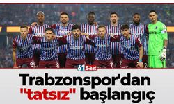 Trabzonspor'dan "tatsız" başlangıç