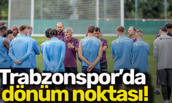 Trabzonspor’da dönüm noktası!