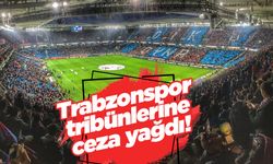 Trabzonspor tribünlerine ceza yağdı