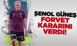 Şenol Güneş forvet kararını verdi!