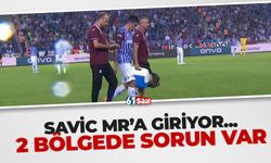 Savic MR'a giriyor! 2 bölgede sorun var...